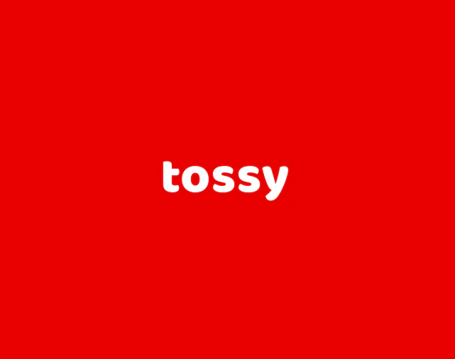 Tossy