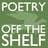 Poetry Off the Shelf - A Radical Poet's Radical Poet