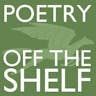 Poetry Off the Shelf - A Radical Poet's Radical Poet