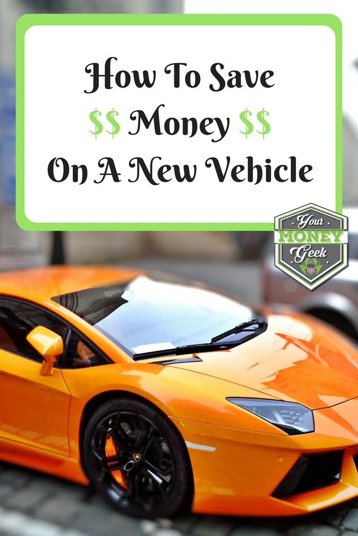 How to Save Money On A New Vehicle