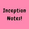 Inception Notes