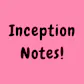 Inception Notes