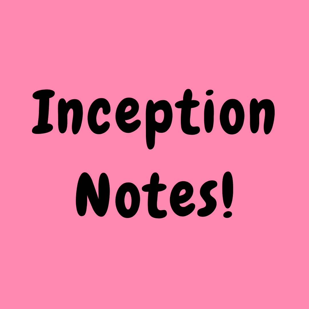 Inception Notes