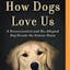 How Dogs Love Us