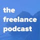 The Freelance Podcast - 23: Stop Romanticizing The Hustle