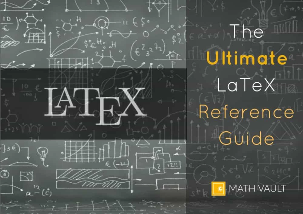 The Ultimate LaTeX Reference Guide