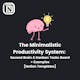 The Minimalistic Productivity System