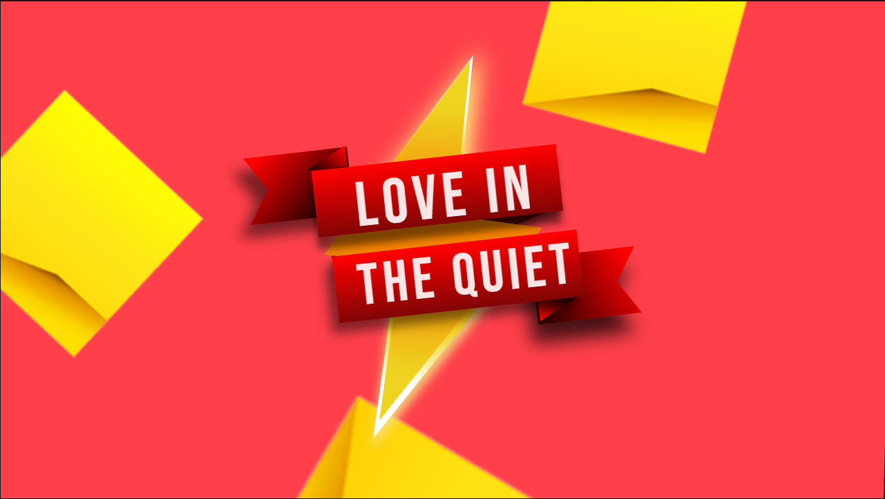 Love in the Quiet