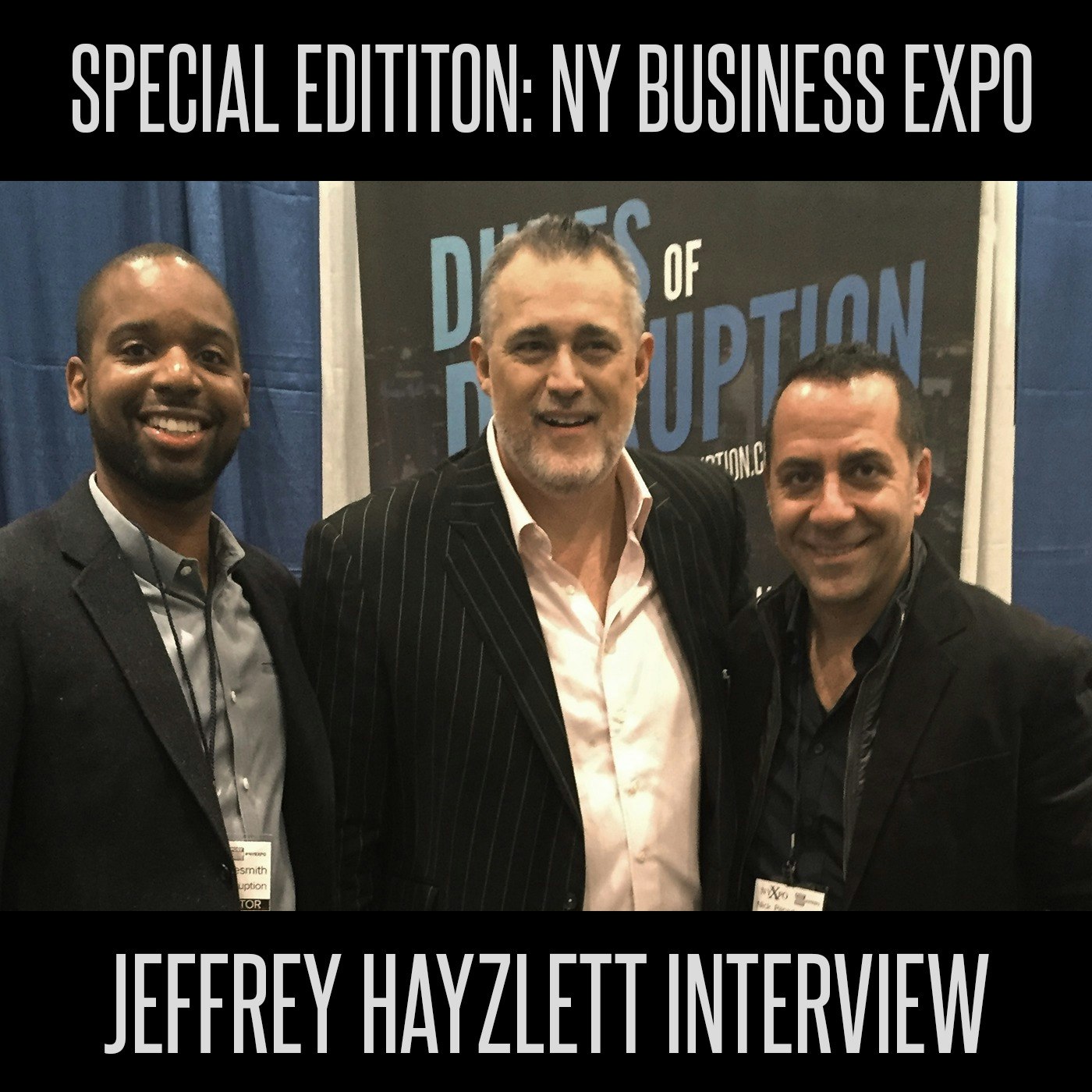 Dudes of Disruption - Think Big, Act Bigger w/ Jeffrey Hayzlett at NY Business Expo