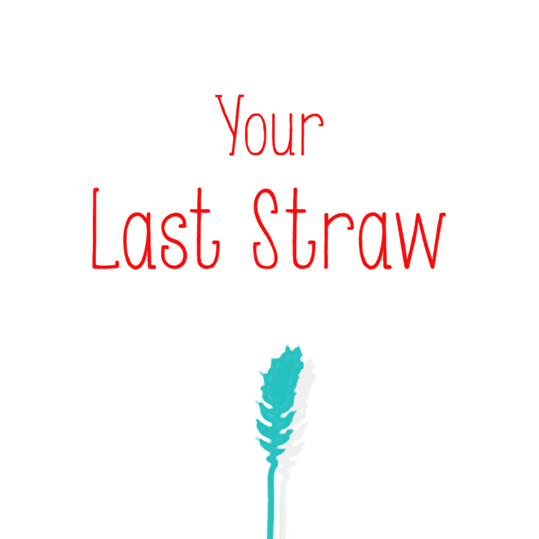 Your Last Straw