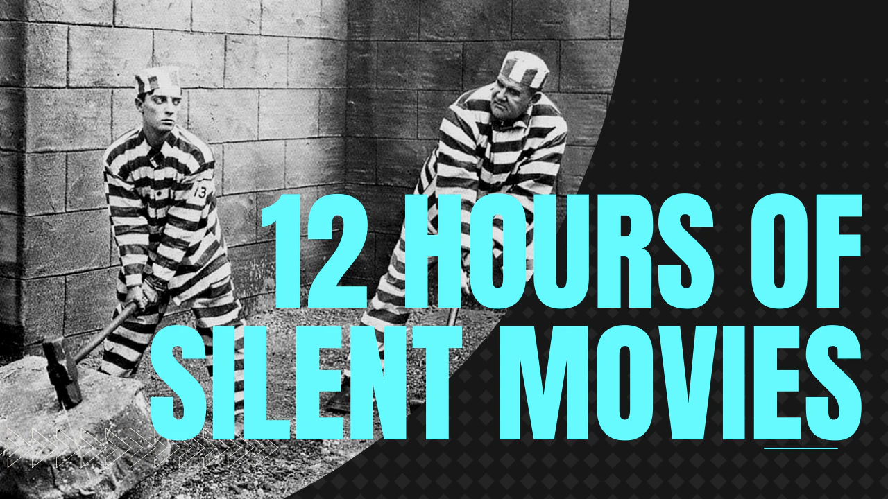 12 HOURS OF SILENT FILMS