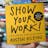 Show Your Work