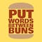 Put Words Between Buns