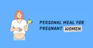 Pregnant Meal