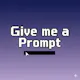 Give Me A Prompt