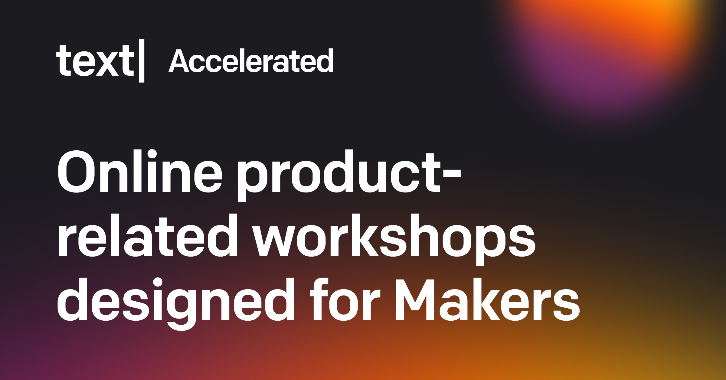 Text Accelerated for Makers media 1