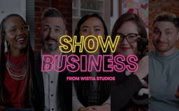 Show Business by Wistia media 2