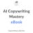 AI Copywriting Mastery