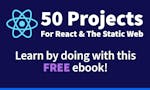 50 Projects For React & The Static Web image