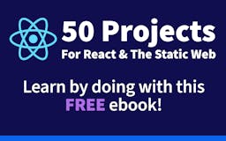 50 Projects For React & The Static Web media 1