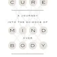 Cure: A Journey into the Science of Mind Over Body