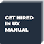 "Get Hired in UX" Manual