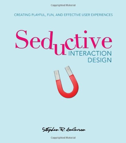Seductive Interaction Design: Creating Playful, Fun, and Effective User Experiences 