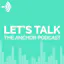 Let's Talk: The Anchor Podcast - Hunter Walk