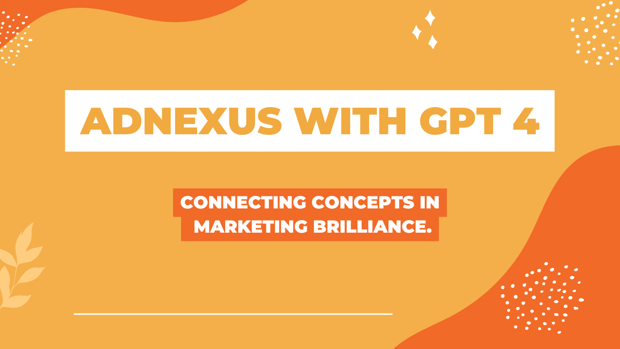 Adnexus mit GPT 4 - Konzepte in Marketingbrillanz verbinden Medien 1