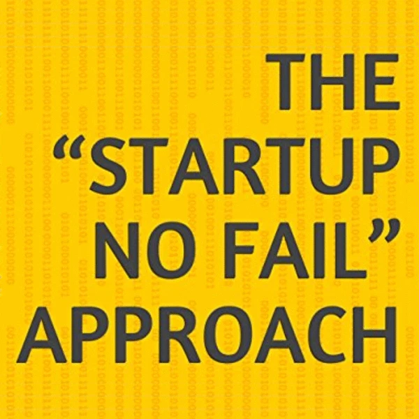 The “Startup No Fail” approach