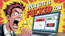 Your Site Is Fucked