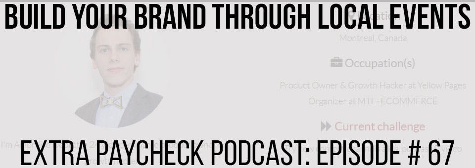 Extra Paycheck Podcast #67: Building Your Brand Through Local Events With Ambroise Debret media 1