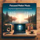 Focused Maker Music