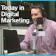 Today in Digital Marketing (PODCAST)