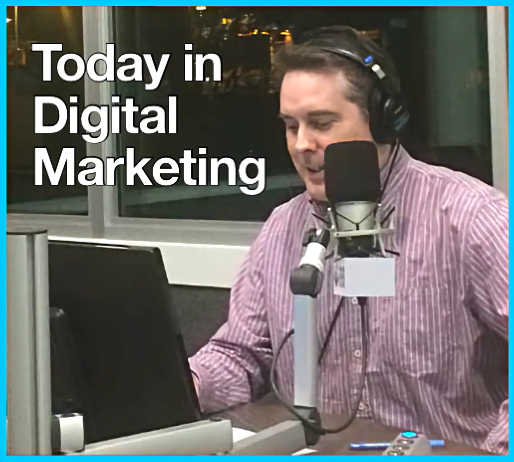 Today in Digital Marketing (PODCAST)