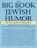 The Big Book of Jewish Humor