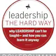 Leadership the Hard Way