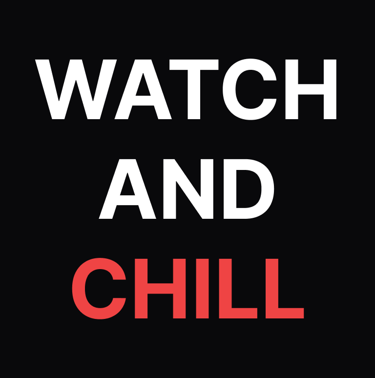 Watch And Chill