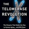 The Telomerase Revolution: The Enzyme That Holds the Key to Human Aging