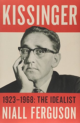 Kissinger: The Idealist 