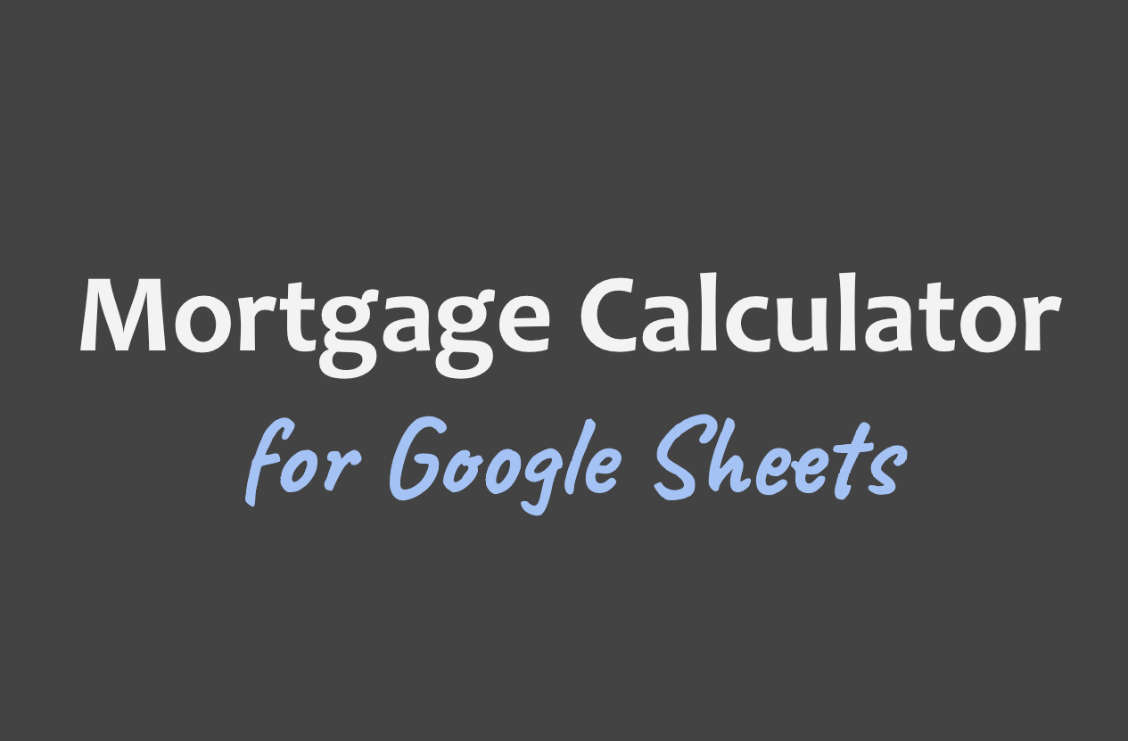 Mortgage Calculator for Google Sheets