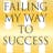 Failing My Way to Success