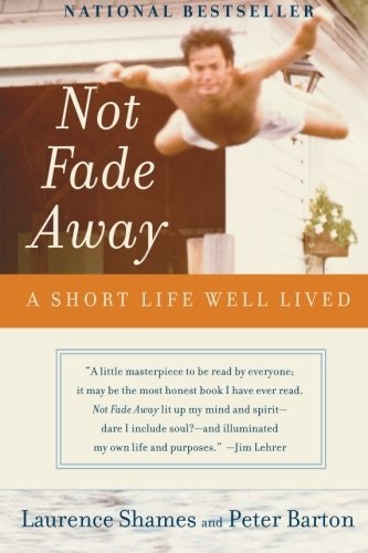 Not Fade Away: A Short Life Well Lived