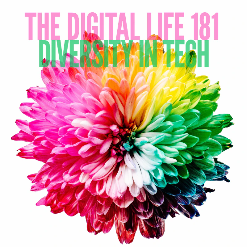 Diversity in Tech — The Digital Life Podcast 181