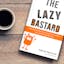 The Lazy Bastard