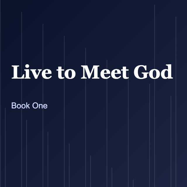 Live to Meet God (Book One)
