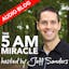 The 5Am Miracle With Jeff Sanders - Mornings 101: How to Dominate Your Day Before Breakfast