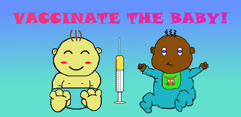 Vaccinate the Baby