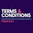 Terms and Conditions: Podcast