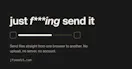 just f***ing send it